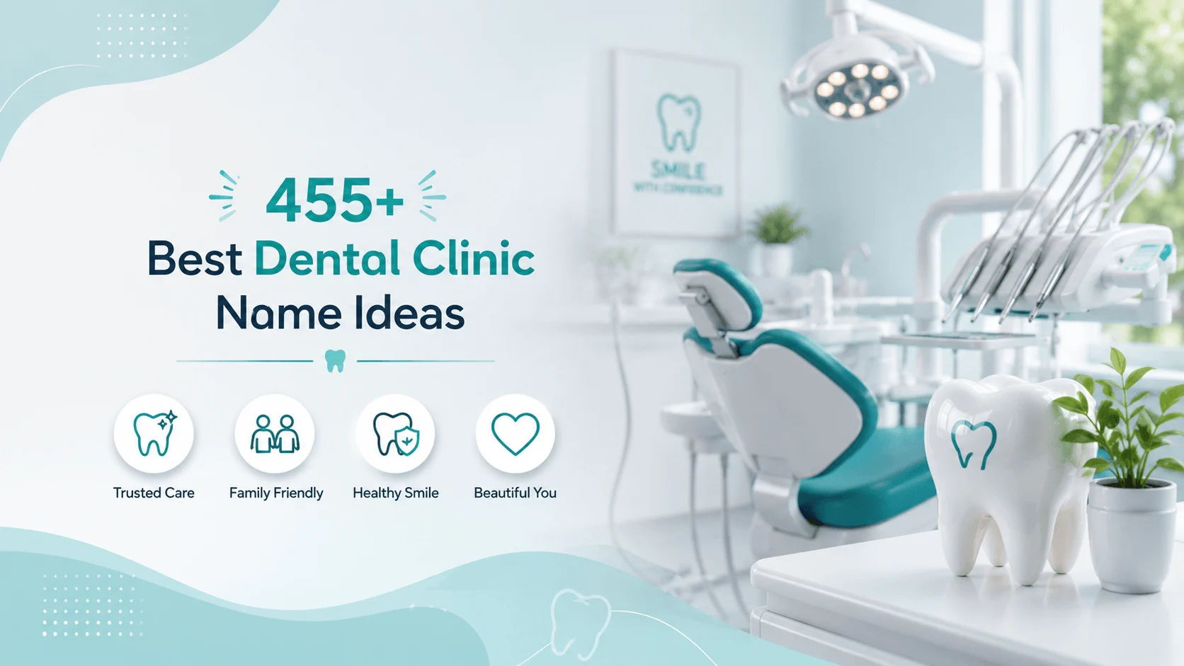 455+ Best Dental Clinic Name Ideas to Build a Trusted Brand